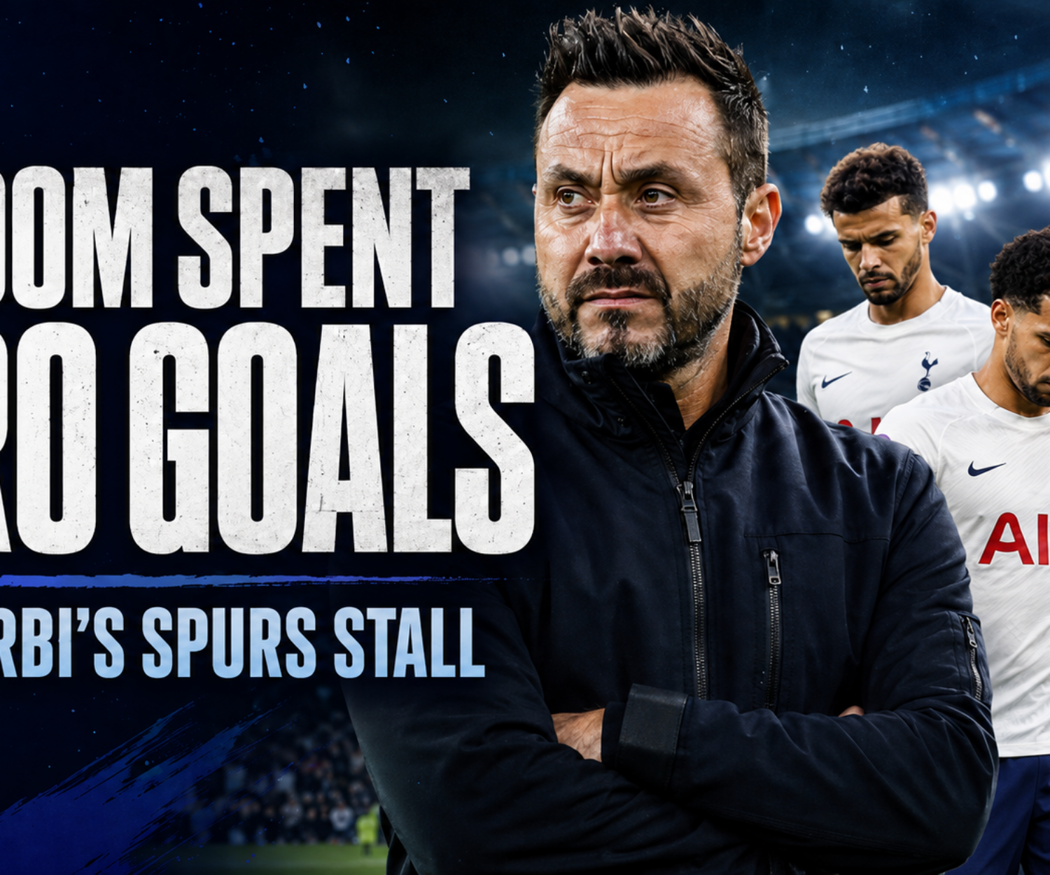 Roberto De Zerbi and Spurs players illustrating the Tottenham £300m rebuild after two Premier League defeats without scoring